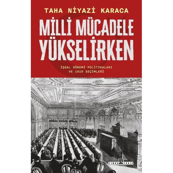 Milli Mücadele Yükselirken - İşgal Dönemi Politikaları ve 1919 Seçimleri | Timaş Yayınları (İnce Kapak)