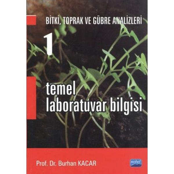 Temel Laboratuar Bilgisi - Bitki Toprak ve Gübre Analizleri: 1 | Nobel Akademik Yayıncılık (İnce Kapak)