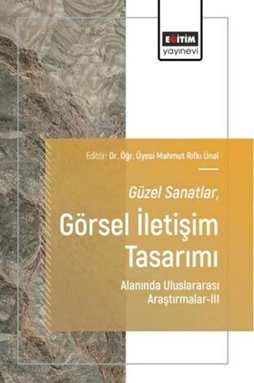 Güzel Sanatlar-Görsel İletişim Tasarımı Alanında Uluslararası Araştırmalar - 3 | Eğitim Yayınevi - Bilimsel Eserler (Ciltsiz)