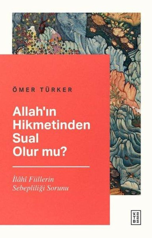 Allah'ın Hikmetinden Sual Olur mu? | Ketebe (İnce Kapak)