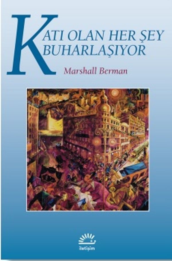 Katı Olan Her Şey Buharlaşıyor | İletişim Yayınları