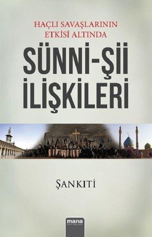 Haçlı Savaşlarının Etkisi Altında Sünni-Şii İlişkileri | Mana Yayınları (İnce Kapak)