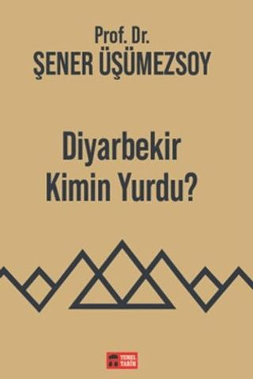 Diyarbekir Kimin Yurdu? | Temel Tarih Kitaplığı (Ciltsiz)