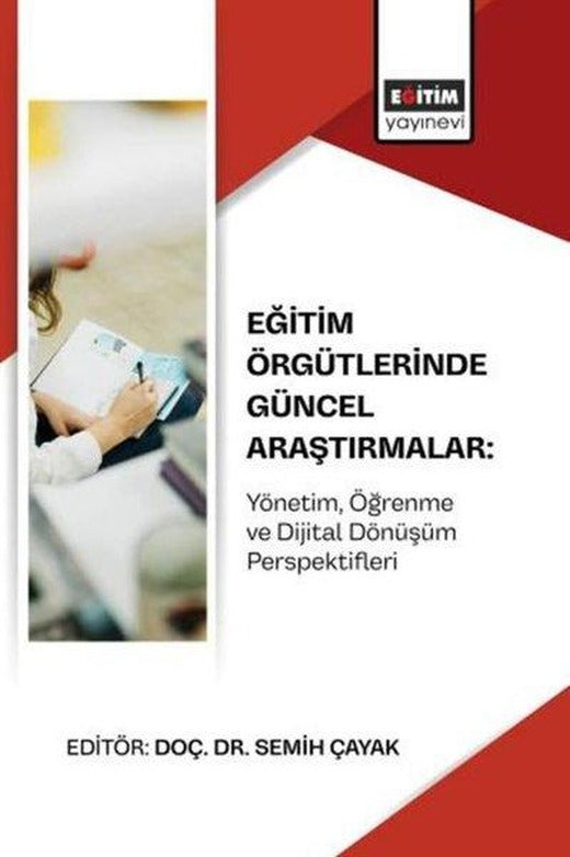 Eğitim Örgütlerinde Güncel Araştırmalar: Yönetim Öğrenme ve Dijital Dönüşüm Perspektifleri | Eğitim Yayınevi (İnce Kapak)