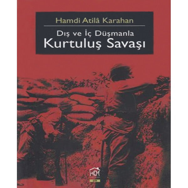 Dış Ve İç Düşmanla Kurtuluş Savaşı