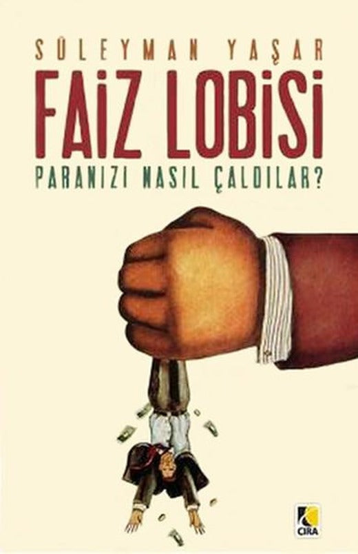 Faiz Lobisi - Paranızı Nasıl Çaldılar? | Çıra Yayınları (İnce Kapak)
