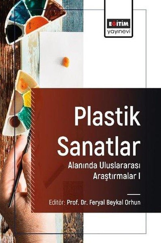 Plastik Sanatlar Alanında Uluslararası Araştırmalar 1 | Eğitim Yayınevi (İnce Kapak)