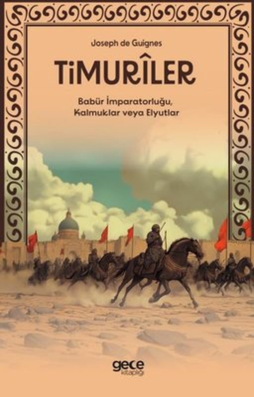 Timuriler - Timuriler, Babür İmparatorluğu, Kalmuklar veya Elyutlar | Gece Kitaplığı
