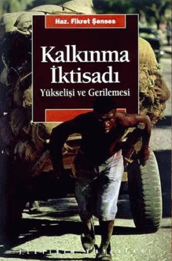Kalkınma İktisadı Yükselişi ve Gerilemesi | İletişim Yayınları