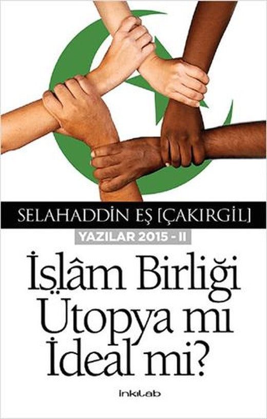 İslam Birliği Ütopya mı İdeal mi?