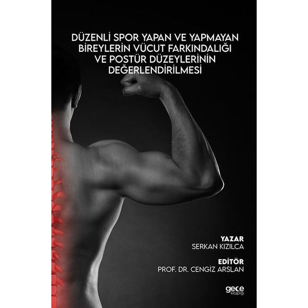 Düzenli Spor Yapan ve Yapmayan Bireylerin Vücut Farkındalığı ve Postür Düzeylerinin Değerlendirilmes | Gece Kitaplığı (İnce Kapak)