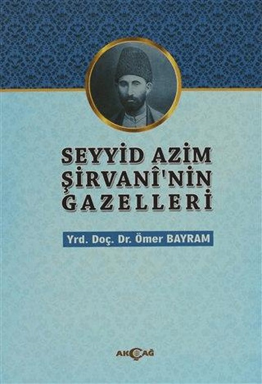 Seyyid Azim Şirvani'nin Gazelleri | Akçağ Yayınları (Ciltsiz)