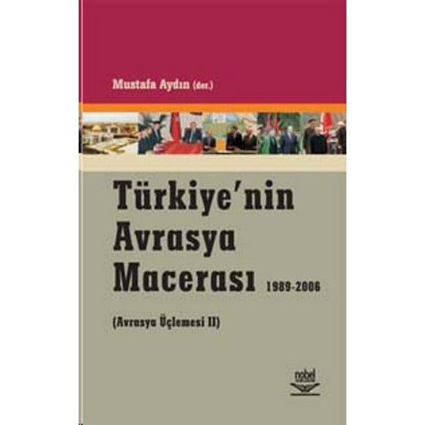 Türkiye'nin Avrasya Macerası (1989-2006) | Nobel Akademik Yayıncılık (İnce Kapak)