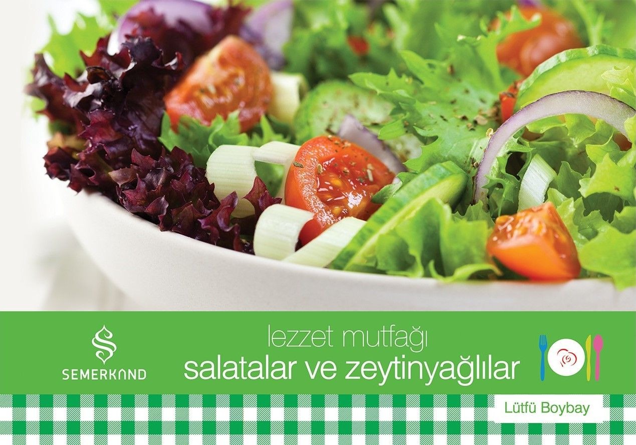 Salatalar ve Zeytinyağlılar - Lezzet Mutfağı | Semerkand Yayınları (Ciltsiz)