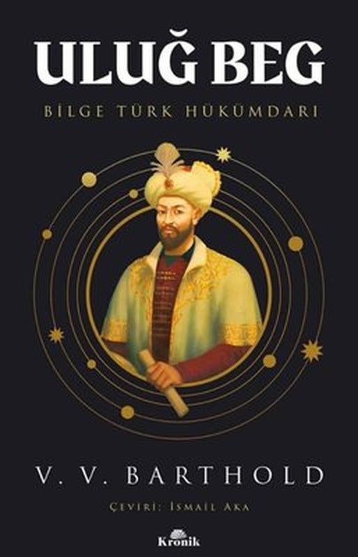 Uluğ Beg: Bilge Türk Hükümdarı | Kronik Kitap