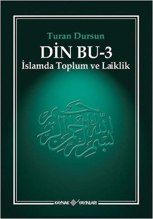 Din Bu-3 ( İslamda Toplum ve Laiklik) | Kaynak Yayınları - Turan Dursun ve Aydınlanma Dizisi (İnce Kapak)