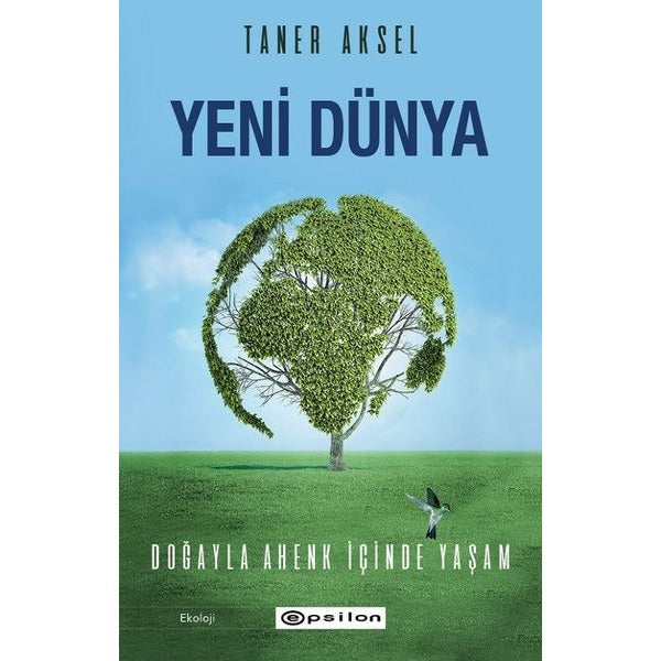 Yeni Dünya - Doğayla Ahenk İçinde Yaşam | Epsilon Yayınevi