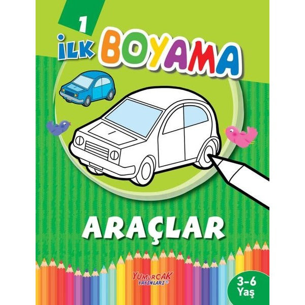 İlk Boyama 1 - Araçlar | Yumurcak Yayınları (İnce Kapak)