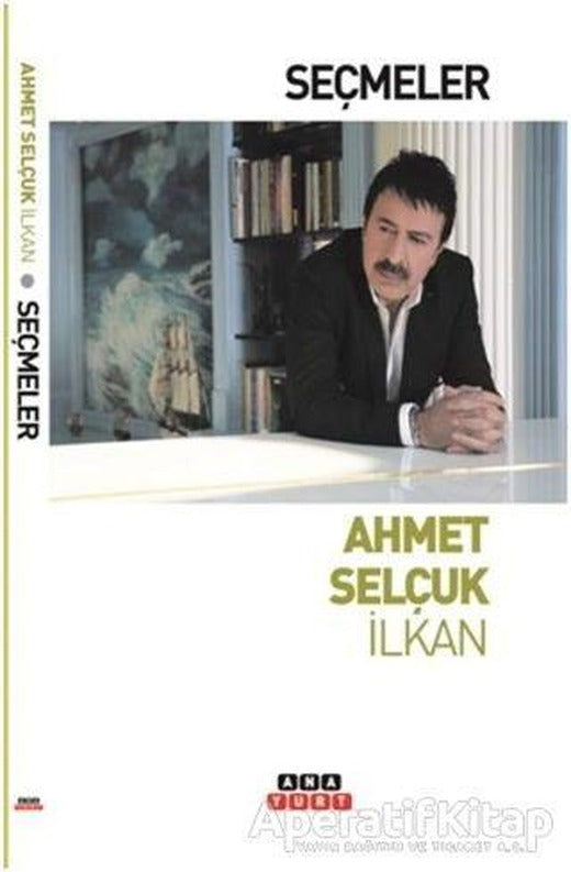 Seçmeler - Ahmet Selçuk İlkan - Anayurt Yayınları | Anayurt Yayınları