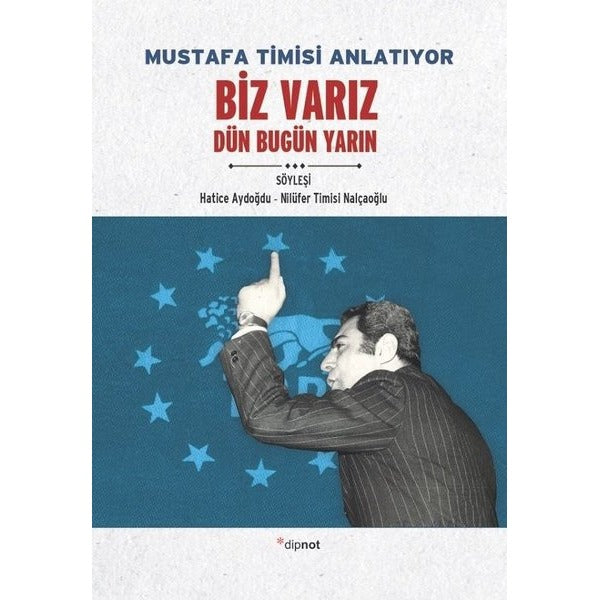 Mustafa Timisi Anlatıyor - Biz Varız Dün Bugün Yarın | Dipnot
