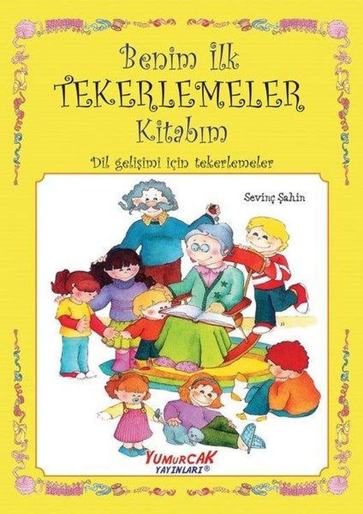 Benim İlk Tekerlemeler Kitabım - Dil Gelişimi için Tekerlemeler | Yumurcak Yayınları (İnce Kapak)