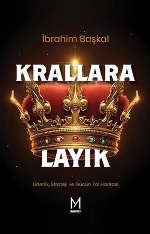 Krallara Layık - Liderlik Strateji ve Gücün Yol Haritası | Manifest Yayınları (İnce Kapak)
