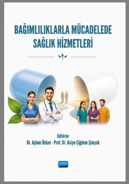 Bağımlılıklarla Mücadelede Sağlık Hizmetleri | Nobel Akademik Yayıncılık (İnce Kapak)  - Resim 1
