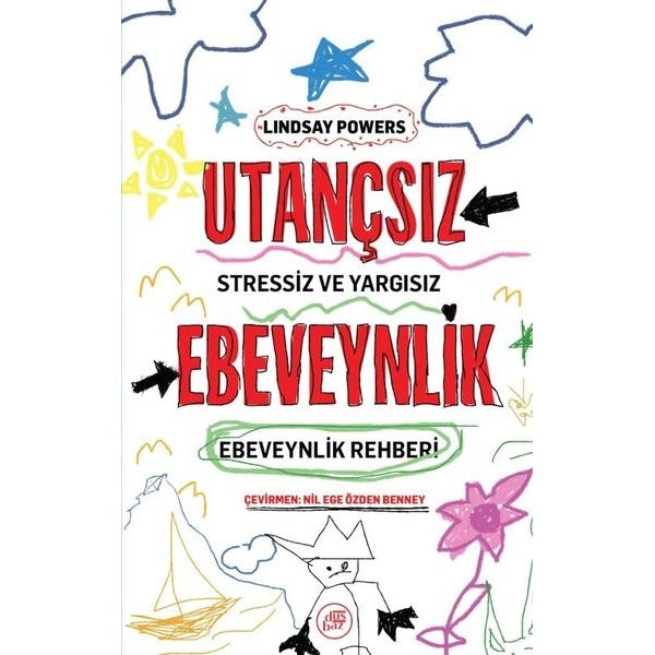 Utançsız Ebeveynlik: Stressiz ve Yargısız Ebeveynlik Rehberi | Düşbaz (İnce Kapak)