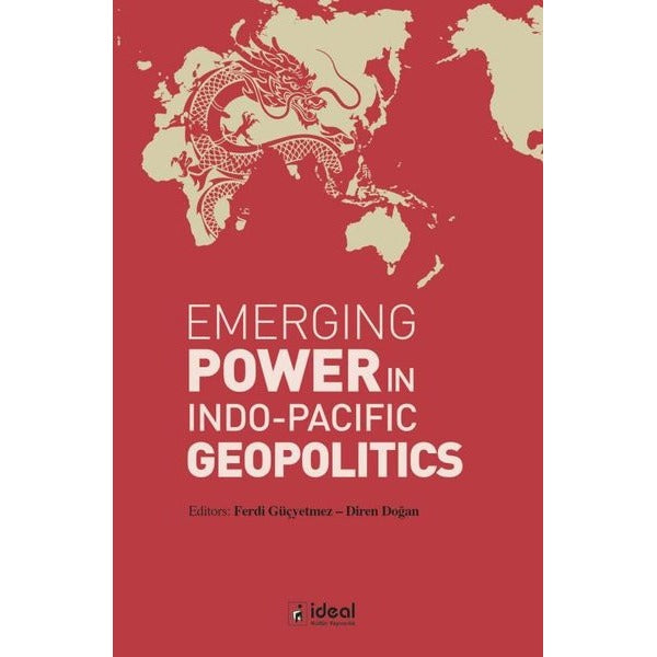 Emerging Power in Indo - Pacific Geopolitics | İdeal Kültür Yayıncılık (İnce Kapak)