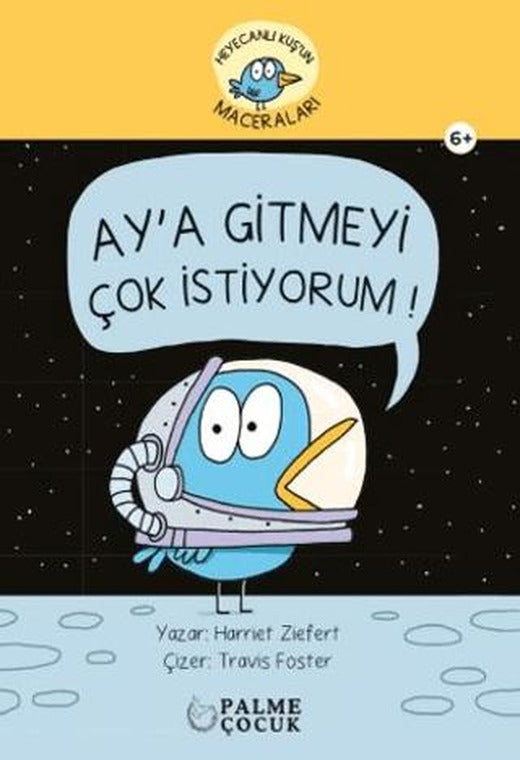 Heyacanlı Kuş'un Maceraları Ay'a Gitmeyi Çok İstiyorum