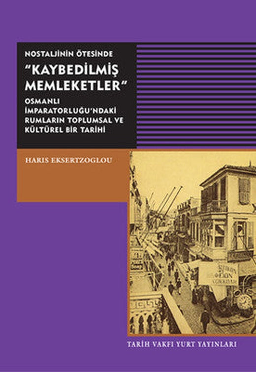 Nostaljinin Ötesinde Kaybedilmiş Memleketler | Tarih Vakfı Yurt Yayınları