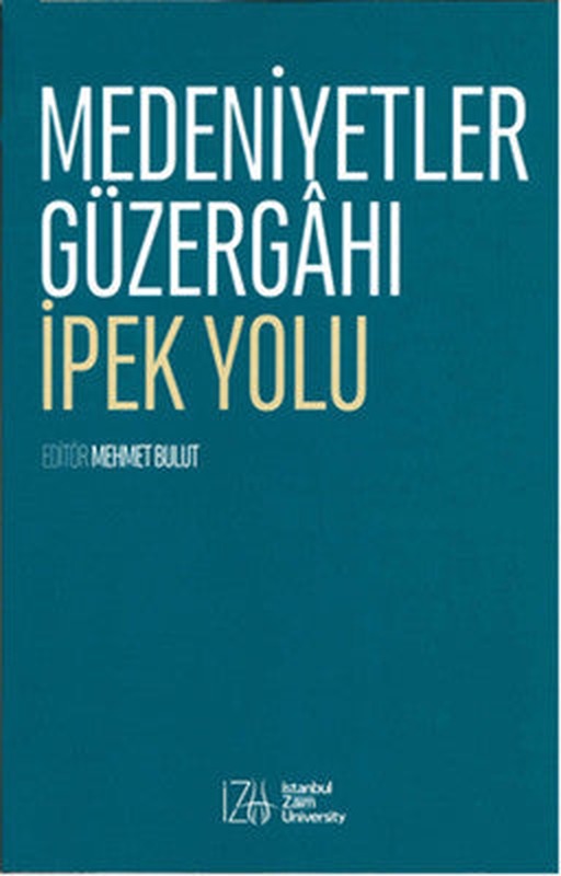 Medeniyetler Güzergahı İpek Yolu | İstanbul Sabahattin Zaim Üniversitesi