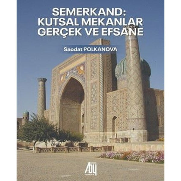 Semerkand: Kutsal Mekanlar Geçek ve Efsane | Baygenç Yayıncılık (İnce Kapak)