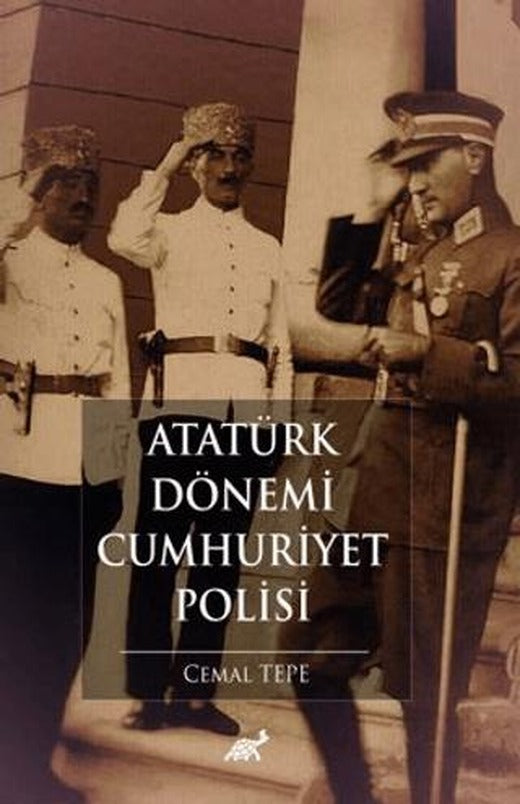 Atatürk Dönemi Cumhuriyet Polisi | Paradigma Akademi Yayınları (Ciltsiz)