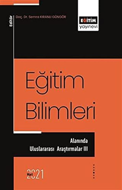 Eğitim Bilimleri Alanında Uluslararası Araştırmalar III | Eğitim Yayınevi - Bilimsel Eserler (Ciltsiz)