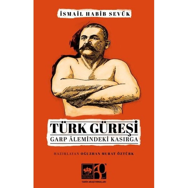 Türk Güreşi - Garp Alemindeki Kasırga | Ötüken Neşriyat (İnce Kapak)