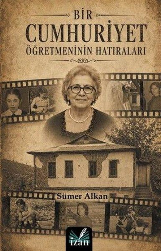 Bir Cumhuriyet Öğretmeninin Hatıraları | İzan Yayıncılık (İnce Kapak)