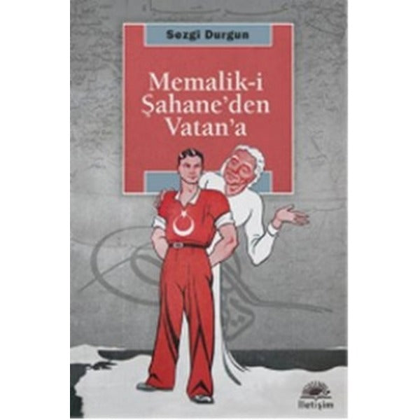 Memalik-i Şahane'den Vatan'a | İletişim Yayınları - Araştırma-İnceleme Dizisi (İnce Kapak)