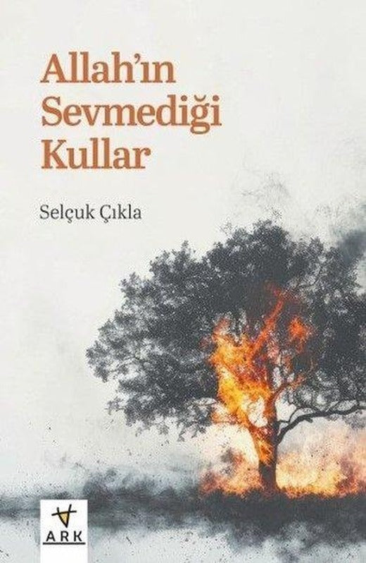 Allah'ın Sevmediği Kullar | Ark Kitapları (İnce Kapak)