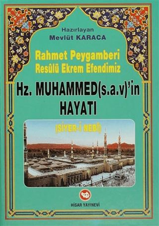 Rahmet Peygamberi Resulü Ekrem Efendimiz Hz. Muhammed’in Hayatı (Siyer-i Nebi)
