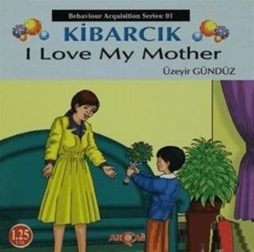 Kibarcık I Love My Mother | Akçağ Yayınları (Ciltsiz)