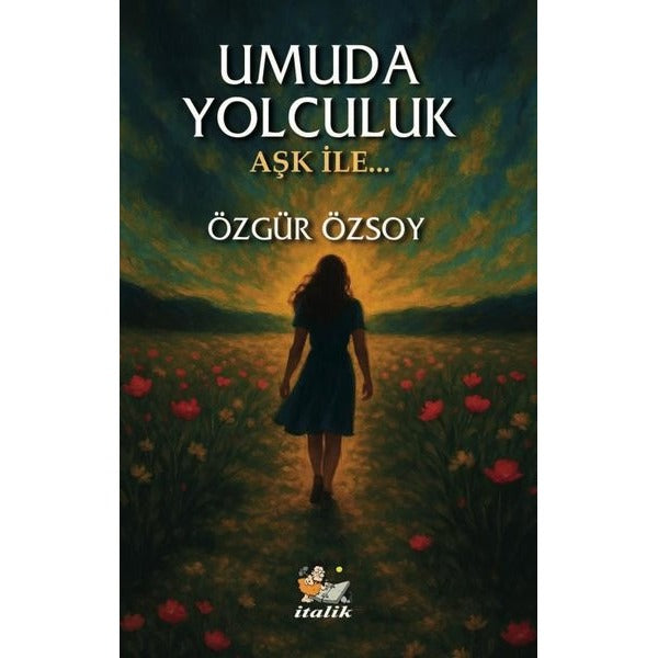 Umuda Yolculuk - Aşk İle | İtalik Yayınları (İnce Kapak)