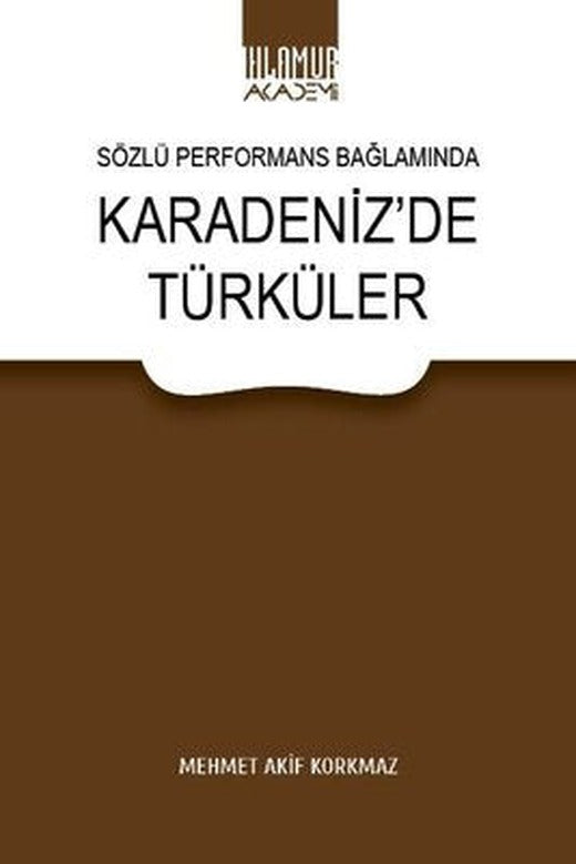 Sözlü Performans Bağlamında Karadeniz'de Türküler | Ihlamur Kitap (İnce Kapak )