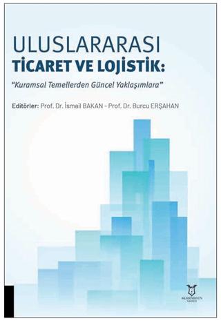 Uluslararası Ticaret ve Lojistik: “Kuramsal Temellerden Güncel Yaklaşımlara” | Akademisyen Kitabevi (Ciltsiz)  - Resim 1