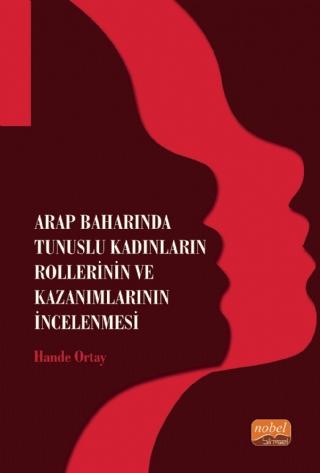 Arap Baharında Tunuslu Kadınların Rollerinin ve Kazanımlarının İncelenmesi | Nobel Bilimsel Eserler (Ciltsiz)  - Resim 1