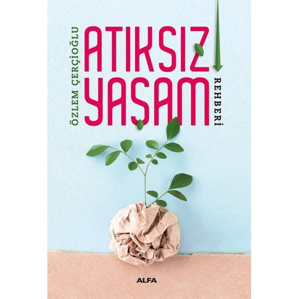 Atıksız Yaşam Rehberi | Alfa Yayıncılık (İnce Kapak)