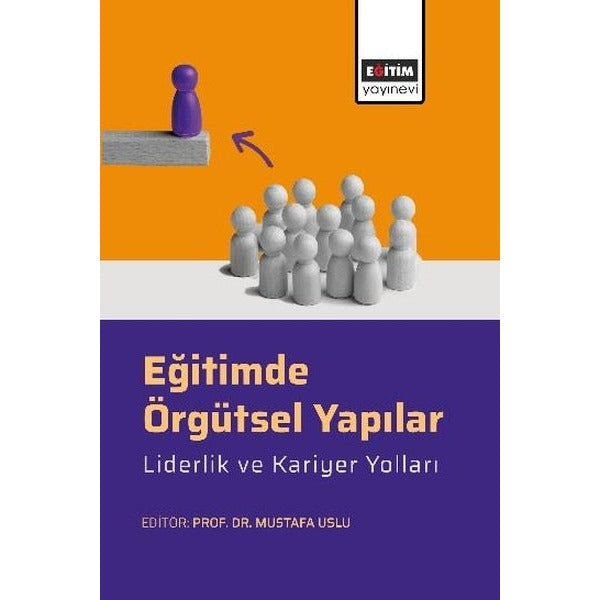 Eğitimde Örgütsel Yapılar-Liderlik ve Kariyer Yolları | Eğitim Yayınevi (İnce Kapak)