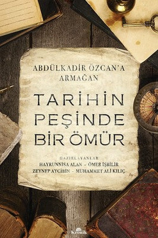 Tarihin Peşinde Bir Ömür-Abdülkadir Özcan'a Armağan | Kronik Kitap