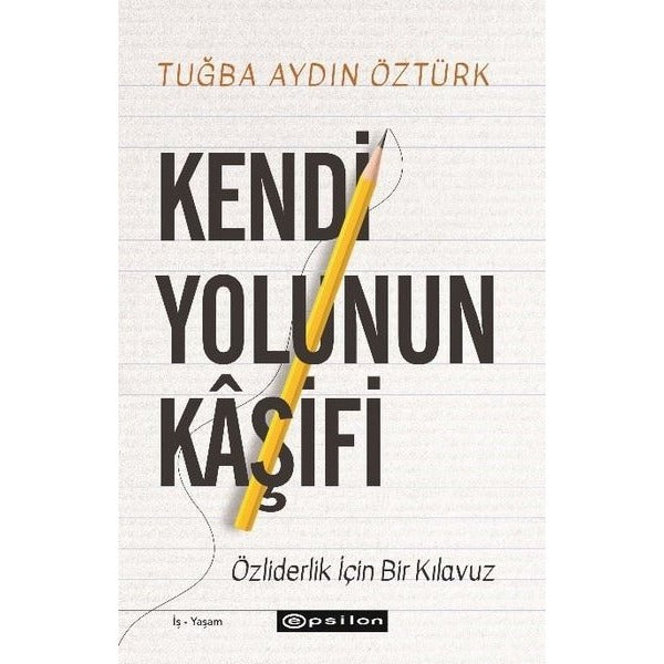 Kendi Yolunun Kaşifi - Özliderlik İçin Bir Kılavuz | Epsilon Yayınevi (İnce Kapak)