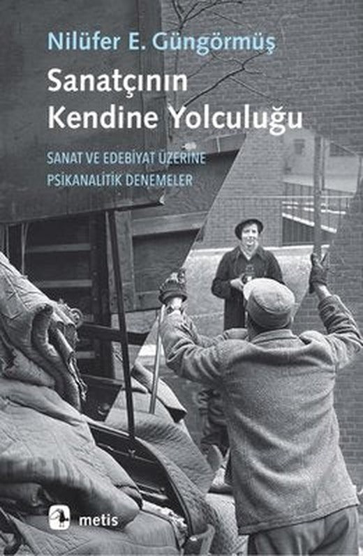 Sanatçının Kendine Yolculuğu - Sanat ve Edebiyat Üzerine Psikanalitik Denemeler | Metis Yayınları
